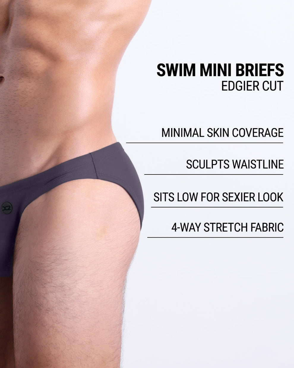 DC2 Gotham Grey Swim Mini Brief fit details — minimal skin coverage, low-rise sexy fit, sculpted waistline, and 4-way stretch fabric.