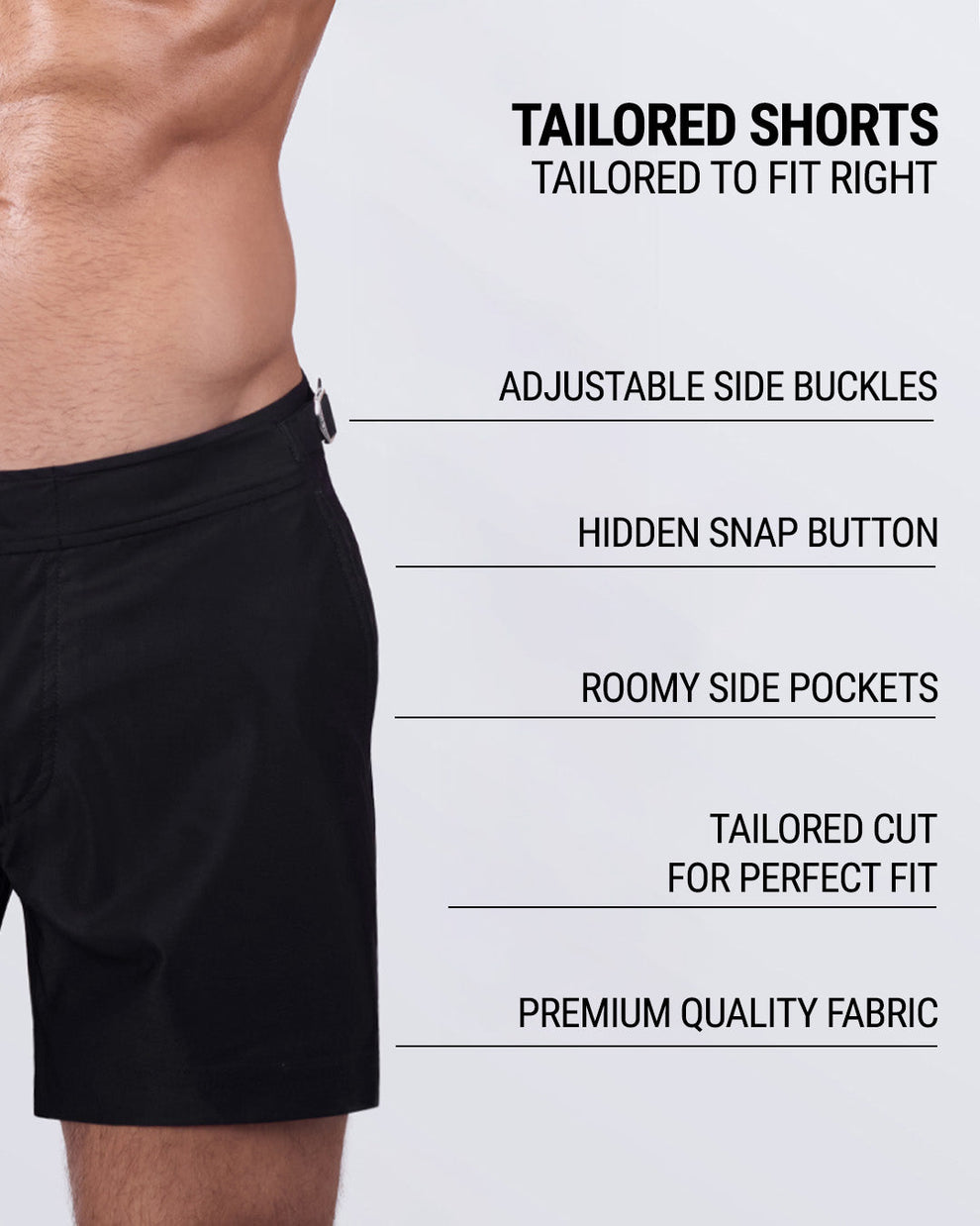 DC2’s Tailored Shorts are designed to fit every body form. They are equipped with adjustable side buckles, a hidden snap button, roomy side pockets, and made of premium quality fabric.